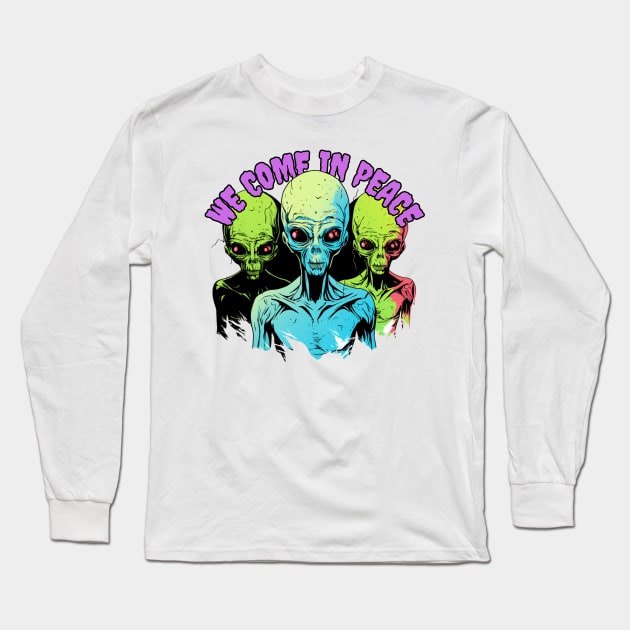 We Come In Peace Long Sleeve T-Shirt by LetsGetInspired